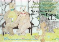 Buch Cover Wie der kleine Bär einen neuen Papa bekam - Über die Schwierigkeiten von Patchwork-Familien - Bilderbuch ab 3 bis 7 Jahre