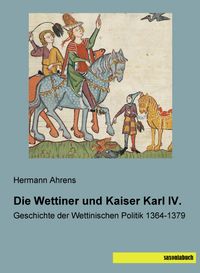 Buch Cover Die Wettiner und Kaiser Karl IV.