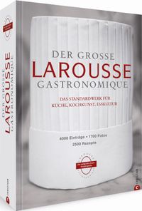 Buch Cover Der große Larousse Gastronomique. Das internationale Standardwerk für Küche, Kochkunst, Esskultur.