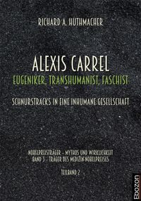Buch Cover Alexis Carrel: Eugeniker, Transhumanist, Faschist