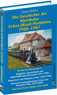 Buch Cover Die Geschichte der Bahnlinie Erfurt /West - Nottleben 1926-1967