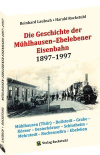 Buch Cover Die Geschichte der Mühlhausen–Ebelebener Eisenbahn 1897–1997