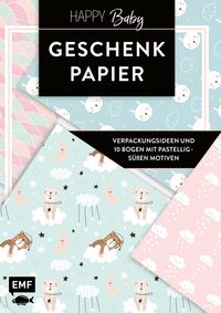 Buch Cover Das Geschenkpapier-Set – Happy Baby: Verpackungsideen und 10 Bogen mit pastellig-süßen Motiven