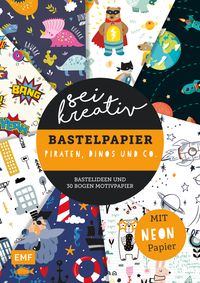Buch Cover Sei kreativ! – Bastelpapier Piraten, Dinos und Co. – Bastelideen und 30 Bogen Motivpapier in 2 Stärken (120 g/qm, 250 g/qm)