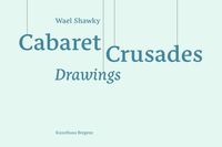 Buch Cover Wael Shawky. Cabaret Crusades - Drawings