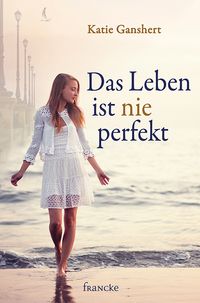 Buch Cover Das Leben ist nie perfekt