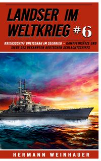 Buch Cover Landser im Weltkrieg 6: Kriegsschiff Gneisenau im Seekrieg