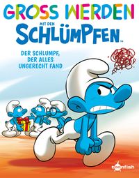 Buch Cover Groß werden mit den Schlümpfen: Der Schlumpf, der alles ungerecht fand