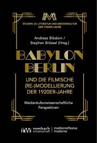 Buch Cover Babylon Berlin und die filmische (Re-)Modellierung der 1920er-Jahre