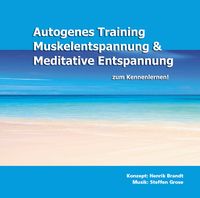 Buch Cover Autogenes Training, Muskelentspannung & Meditative Entspannung zum Kennenlernen!