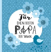 Buch Cover Das Erinnerungsbuch für den besten Papa der Welt. Ausfüllbuch zum Verschenken für den Papa zum Geburtstag, oder Vatertag. Liebevolle Geschenkidee für Papa von Tochter und Sohn. Geschenkbuch