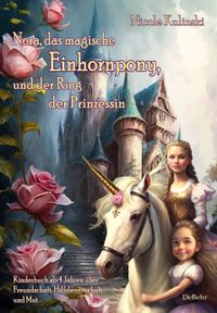 Buch Cover Nora, das magische Einhornpony, und der Ring der Prinzessin - Kinderbuch ab 4 Jahren über Freundschaft, Hilfsbereitschaft und Mut