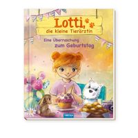 Buch Cover TRÖTSCH - Geschichtenbuch Lotti, die kleine Tierärztin - Eine Überraschung zum Geburtstag