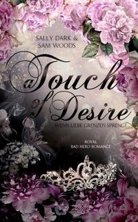 Buch Cover A Touch of Desire - Wenn Liebe Grenzen sprengt (Band 2) Royal Bad Hero Romance