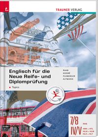 Buch Cover Englisch für die Neue Reife- und Diplomprüfung - Topics 7/8 AHS, IV-V HAK/HTL/HLW/HLM/HLK/HLT