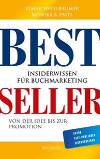 Buch Cover Bestseller. Insiderwissen für Buchmarketing von der Idee bis zur Promotion. Mein eigenes Buch schreiben, veröffentlichen und vermarkten. Tipps von Insidern für Self Publisher, Eigenverleger & Verlage