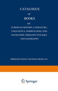 Buch Cover Catalogue of Books on European History, Literature, Linguistics, Shipbuilding and Navigation, Theology, Voyages and Geography