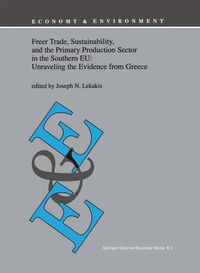 Buch Cover Freer Trade, Sustainability, and the Primary Production Sector in the Southern EU: Unraveling the Evidence from Greece
