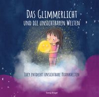 Buch Cover Das Glimmerlicht und die unsichtbaren Welten – Lucy entdeckt unsichtbare Krankheiten