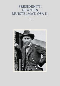 Buch Cover Presidentti Grantin muistelmat, Osa II.