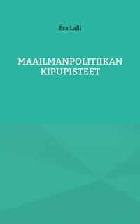 Buch Cover Maailmanpolitiikan kipupisteet