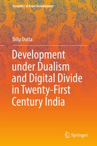 Buch Cover Development under Dualism and Digital Divide in Twenty-First Century India