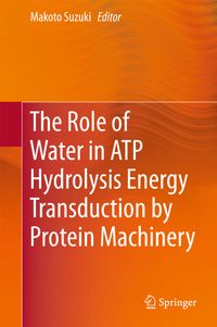 Buch Cover The Role of Water in ATP Hydrolysis Energy Transduction by Protein Machinery