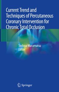 Buch Cover Current Trend and Techniques of Percutaneous Coronary Intervention for Chronic Total Occlusion