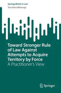 Buch Cover Toward Stronger Rule of Law Against Attempts to Acquire Territory by Force