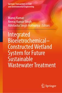 Buch Cover Integrated Bioeletrochemical–Constructed Wetland System for Future Sustainable Wastewater Treatment
