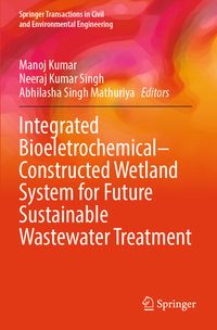Buch Cover Integrated Bioeletrochemical–Constructed Wetland System for Future Sustainable Wastewater Treatment