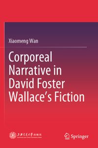 Buch Cover Corporeal Narrative in David Foster Wallace’s Fiction