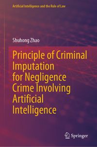 Buch Cover Principle of Criminal Imputation for Negligence Crime Involving Artificial Intelligence