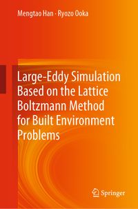 Buch Cover Large-Eddy Simulation Based on the Lattice Boltzmann Method for Built Environment Problems